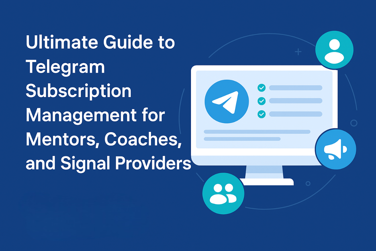 Ultimate Guide to Telegram Subscription Management for Mentors, Coaches, and Signal Providers